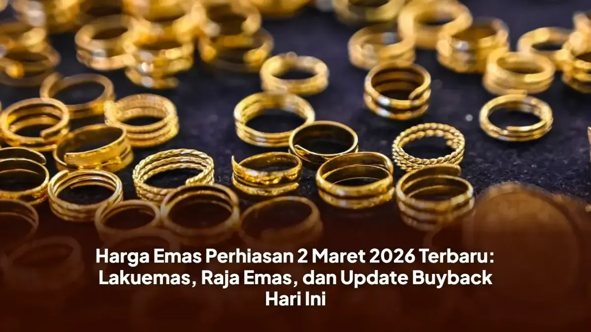 Harga Emas Perhiasan 2 Maret 2026: Cek Nilai Terbaru dan Buyback