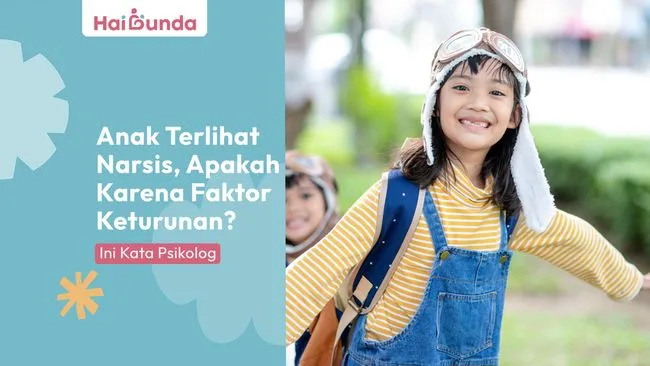 Pengaruh Keturunan Terhadap Sifat Narsis Anak, Kata Psikolog