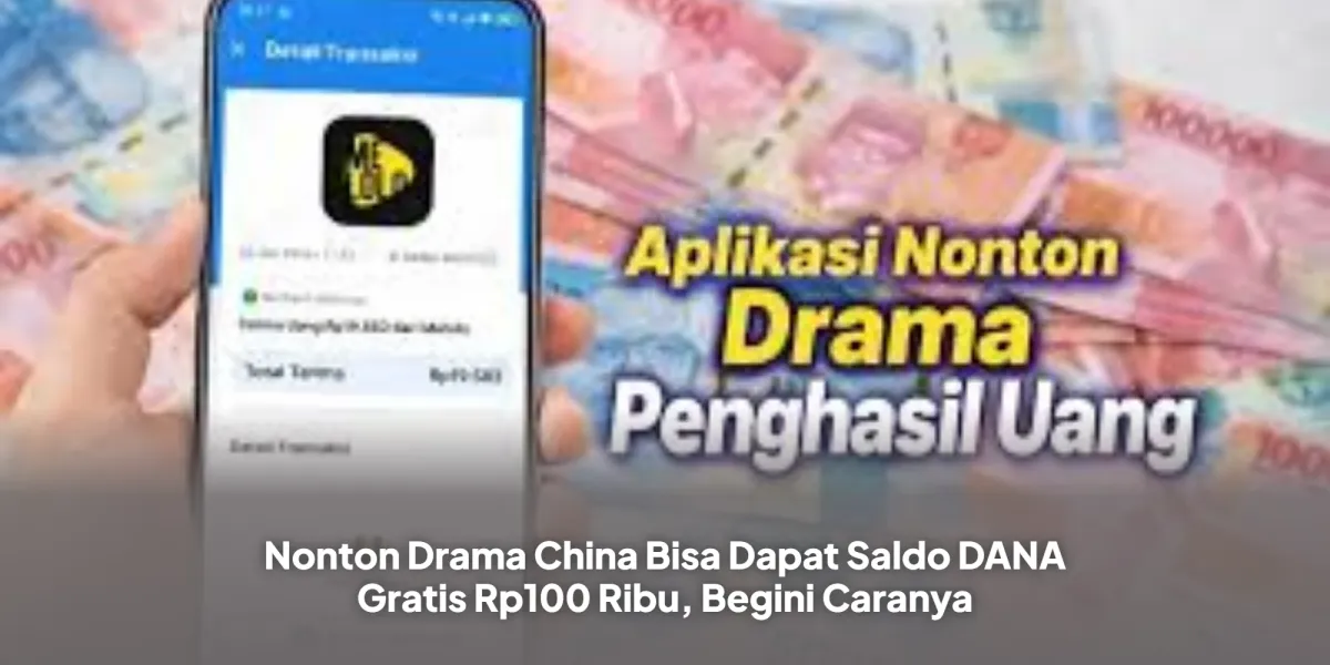 Dapatkan Saldo DANA Gratis Rp100 Ribu dengan Menonton Drama China di Melolo