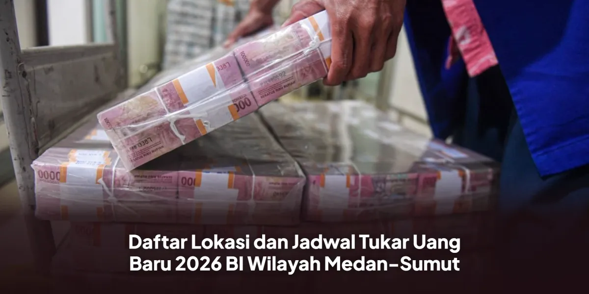 Informasi Lokasi dan Jadwal Penukaran Uang Baru 2026 di Medan dan Sumut