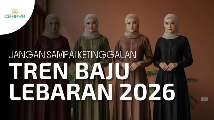 Tren Busana Lebaran 2026: Desain Minimalis dan Fungsional