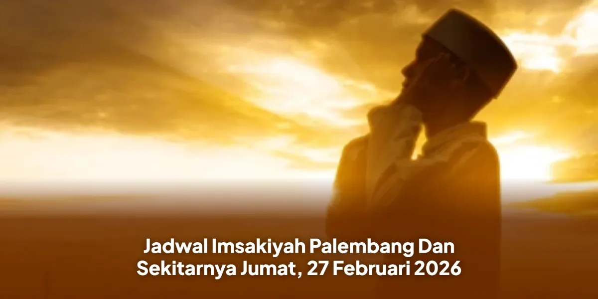 Jadwal Imsakiyah Ramadhan 2026 untuk Palembang dan Sekitarnya