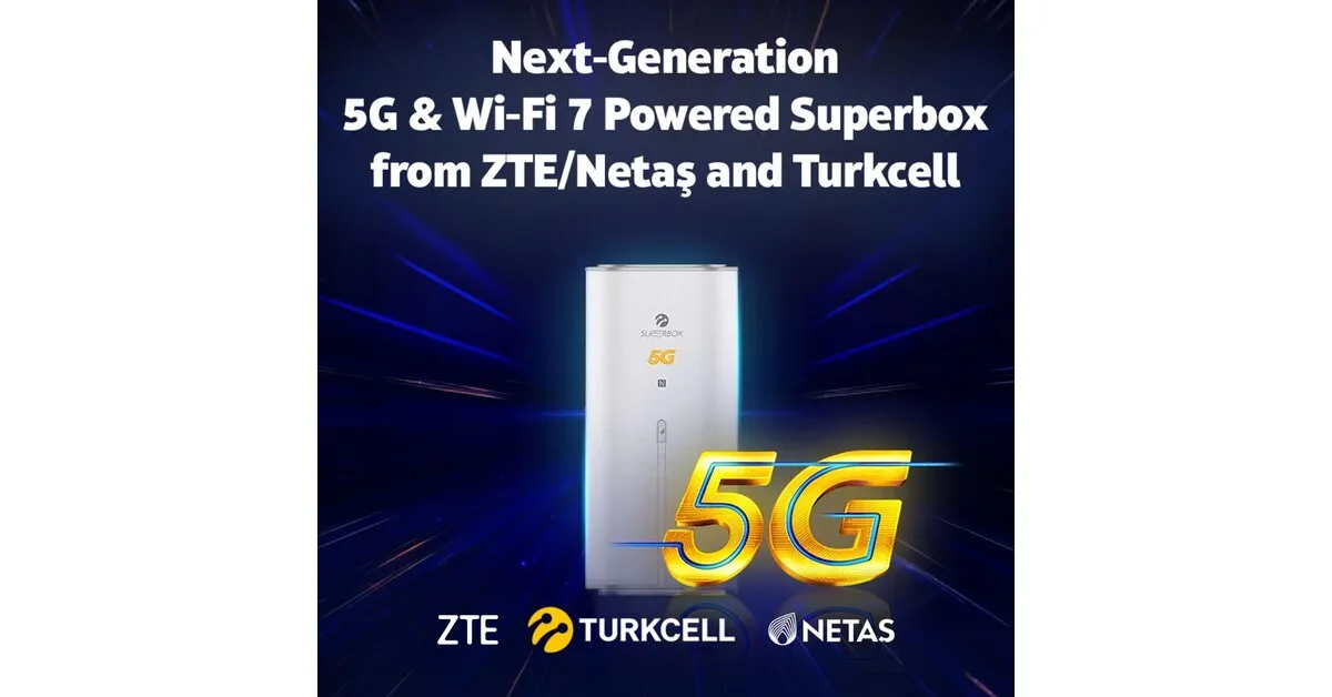 Turkcell dan ZTE/Netaş Luncurkan Superbox 5G dengan Wi-Fi 7 untuk Akses Internet Cepat