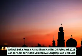 Jadwal Buka Puasa Ramadhan 26 Februari 2026 di Bandar Lampung dan Sekitarnya
