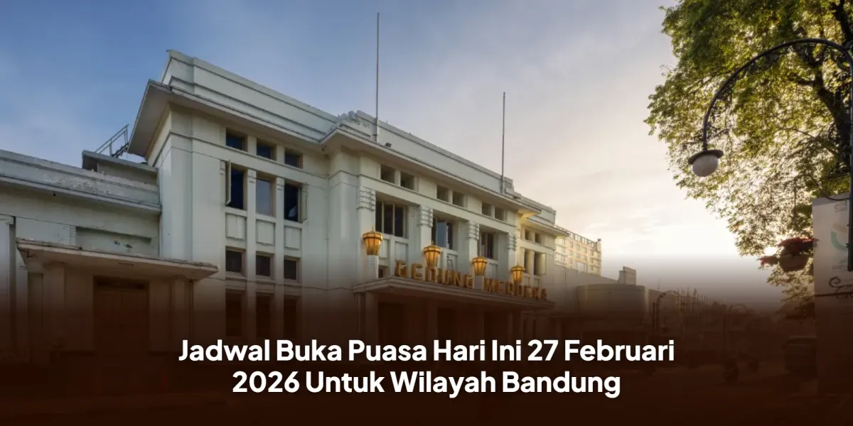 Jadwal Berbuka Puasa 27 Februari 2026 di Bandung