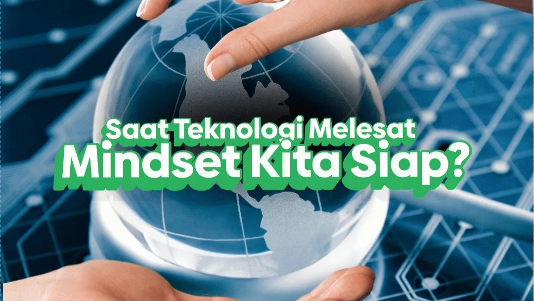 Kesiapan Pola Pikir Menyongsong Inovasi Teknologi