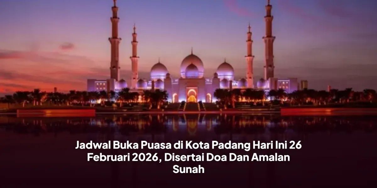 Jadwal Berbuka Puasa dan Doa di Kota Padang 26 Februari 2026
