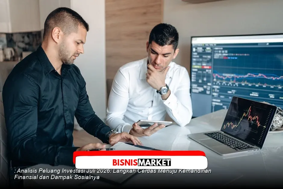 Analisis Peluang Investasi Juli 2026: Kemandirian Finansial dan Dampak Sosial