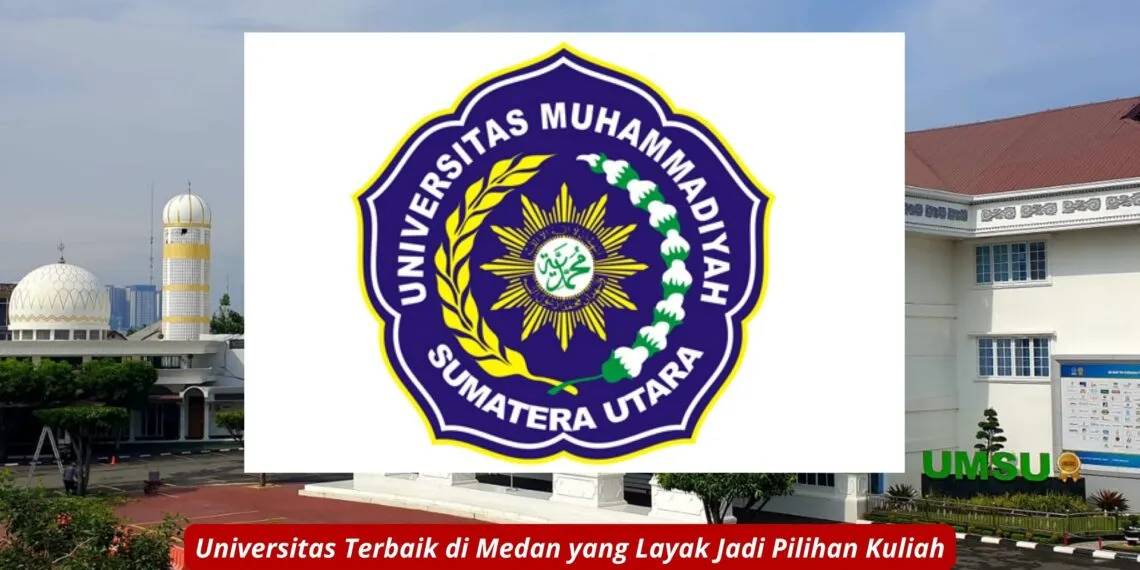 Rekomendasi Universitas Terbaik di Medan untuk Calon Mahasiswa